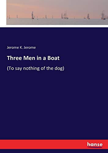 Three Men in a Boat: to say nothing of the dog