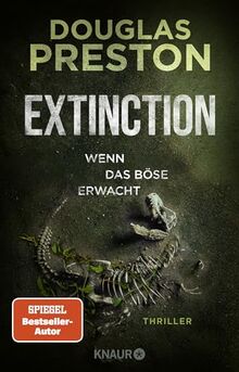 Extinction. Wenn das Böse erwacht: Thriller | 'Relic' meets 'Jurassic Park' – der neue Thriller von Bestsellerautor Douglas Preston.