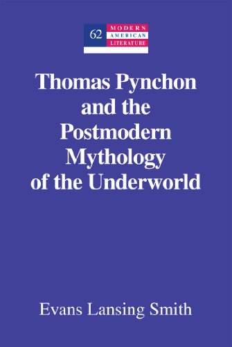 Thomas Pynchon and the Postmodern Mythology of the Underworld (Modern American Literature)