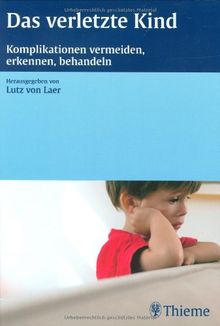 Das verletzte Kind: Komplikationen vermeiden, erkennen, behandeln