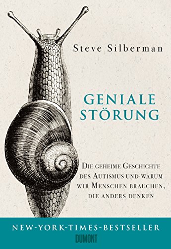Geniale Störung: Die geheime Geschichte des Autismus und warum wir Menschen brauchen, die anders denken