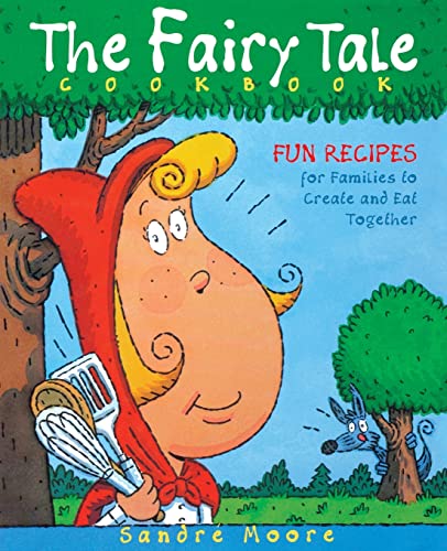 Fairy Tale Cookbook: Fun Recipes for Families to Create and Eat Together