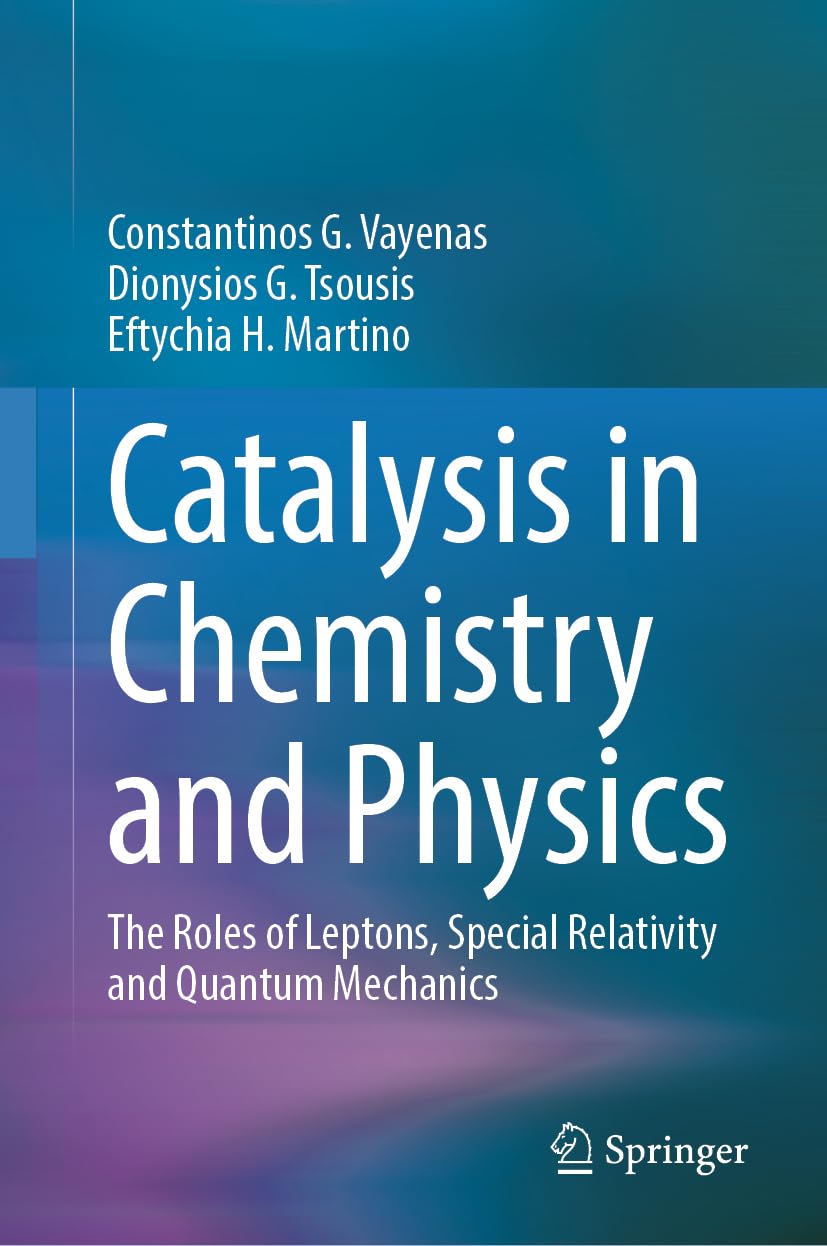 Catalysis in Chemistry and Physics: The Roles of Leptons, Special Relativity and Quantum Mechanics