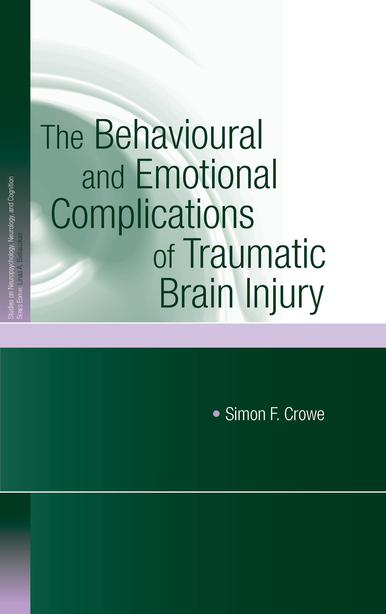 The Behavioural and Emotional Complications of Traumatic Brain Injury (Studies on Neuropsychology, Neurology and Cognitioin)