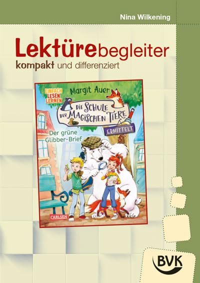 Lektürebegleiter – kompakt und differenziert: Die Schule der magischen Tiere ermittelt 1: Der grüne Glibber-Brief (Literaturprojekte)