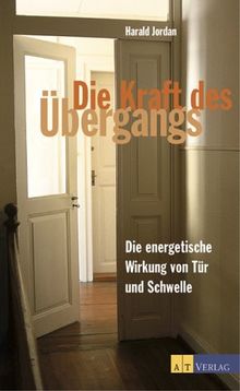 Die Kraft des Übergangs: Die energetische Wirkung von Tür und Schwelle