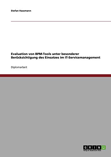 Evaluation von BPM-Tools unter besonderer Berücksichtigung des Einsatzes im IT-Servicemanagement