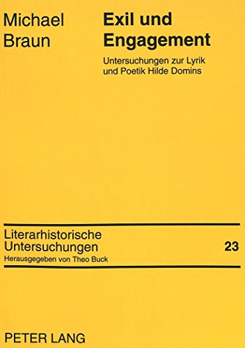 Exil und Engagement: Untersuchungen zur Lyrik und Poetik Hilde Domins (Literarhistorische Untersuchungen)