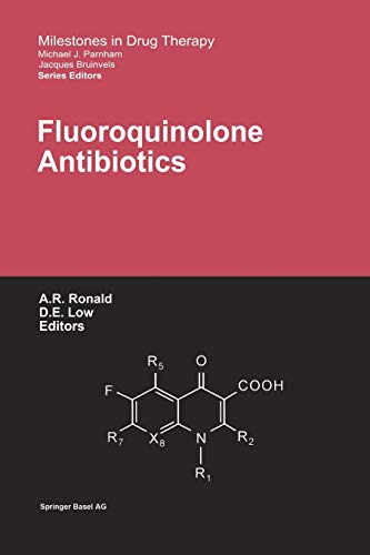 Fluoroquinolone Antibiotics (Milestones in Drug Therapy)