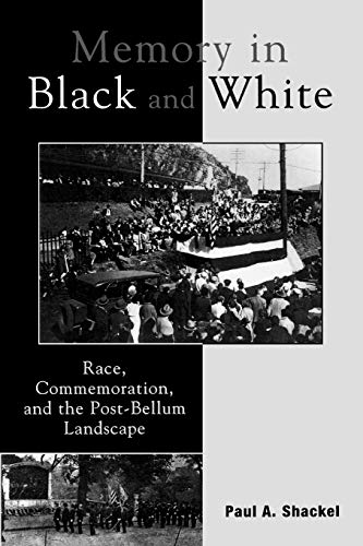 Memory in Black and White: Race, Commemoration, and the Post-Bellum Landscape