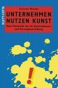 Unternehmen Nutzen Kunst. Neue Potentiale für die Unternehmens- und Personalentwicklung