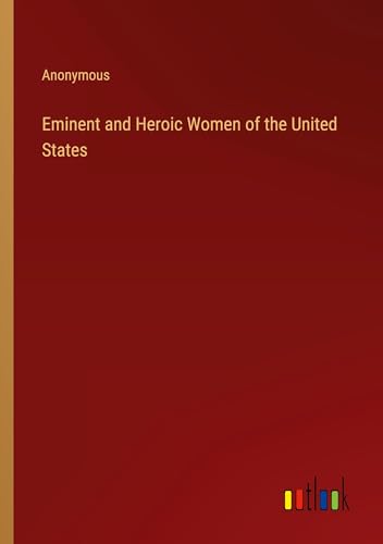 Eminent and Heroic Women of the United States