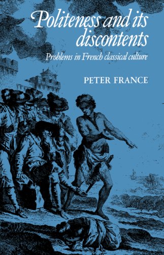 Politeness and its Discontents: Problems in French Classical Culture (Cambridge Studies in French, Band 35)