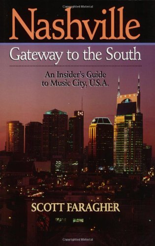 Nashville: Gateway to the South: An Insider's Guide to Music City, U.S.A