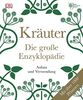 Kräuter - Die große Enzyklopädie: Anbau und Verwendung. Mit über 1.000 Pflanzen