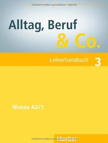 Alltag, Beruf &amp; Co. 3: Deutsch als Fremdsprache / Lehrerhandbuch