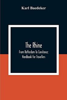 The Rhine; From Rotterdam To Constance; Handbook For Travellers