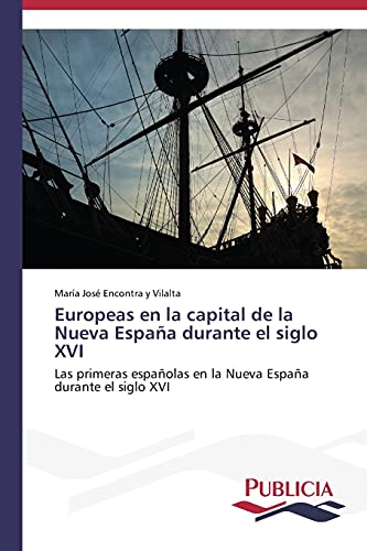 Europeas en la capital de la Nueva España durante el siglo XVI: Las primeras españolas en la Nueva España durante el siglo XVI