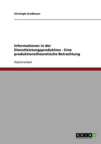 Informationen in der Dienstleistungsproduktion - Eine produktionstheoretische Betrachtung