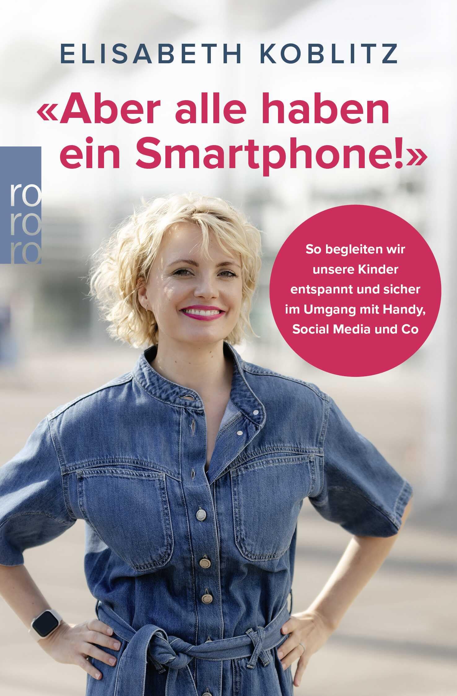 «Aber alle haben ein Smartphone!»: So begleiten wir unsere Kinder entspannt und sicher im Umgang mit Handy, Social Media und Co