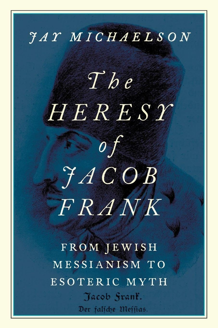 Heresy of Jacob Frank: From Jewish Messianism to Esoteric Myth