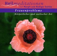 Heilmeditationen. Frauenprobleme. Körperlicher und seelischer Art. CD. Geführte Meditationen mit Musikuntermalung