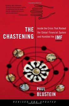 The Chastening: Inside the Crisis That Rocked the Global Financial System and Humbled the IMF