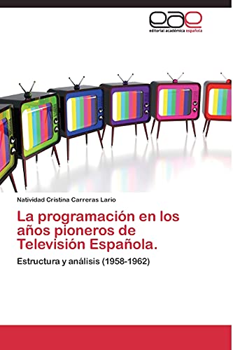 La programación en los años pioneros de Televisión Española.: Estructura y análisis (1958-1962)