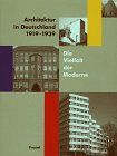 Architektur in Deutschland 1919 - 1939. Die Vielfalt der Moderne