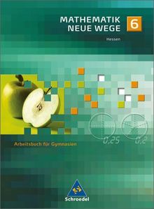 Mathematik Neue Wege - Ein Arbeitsbuch für Gymnasium - Ausgabe 2005: Mathematik Neue Wege SI - Ausgabe 2005 für G8 in Hessen: Arbeitsbuch 6