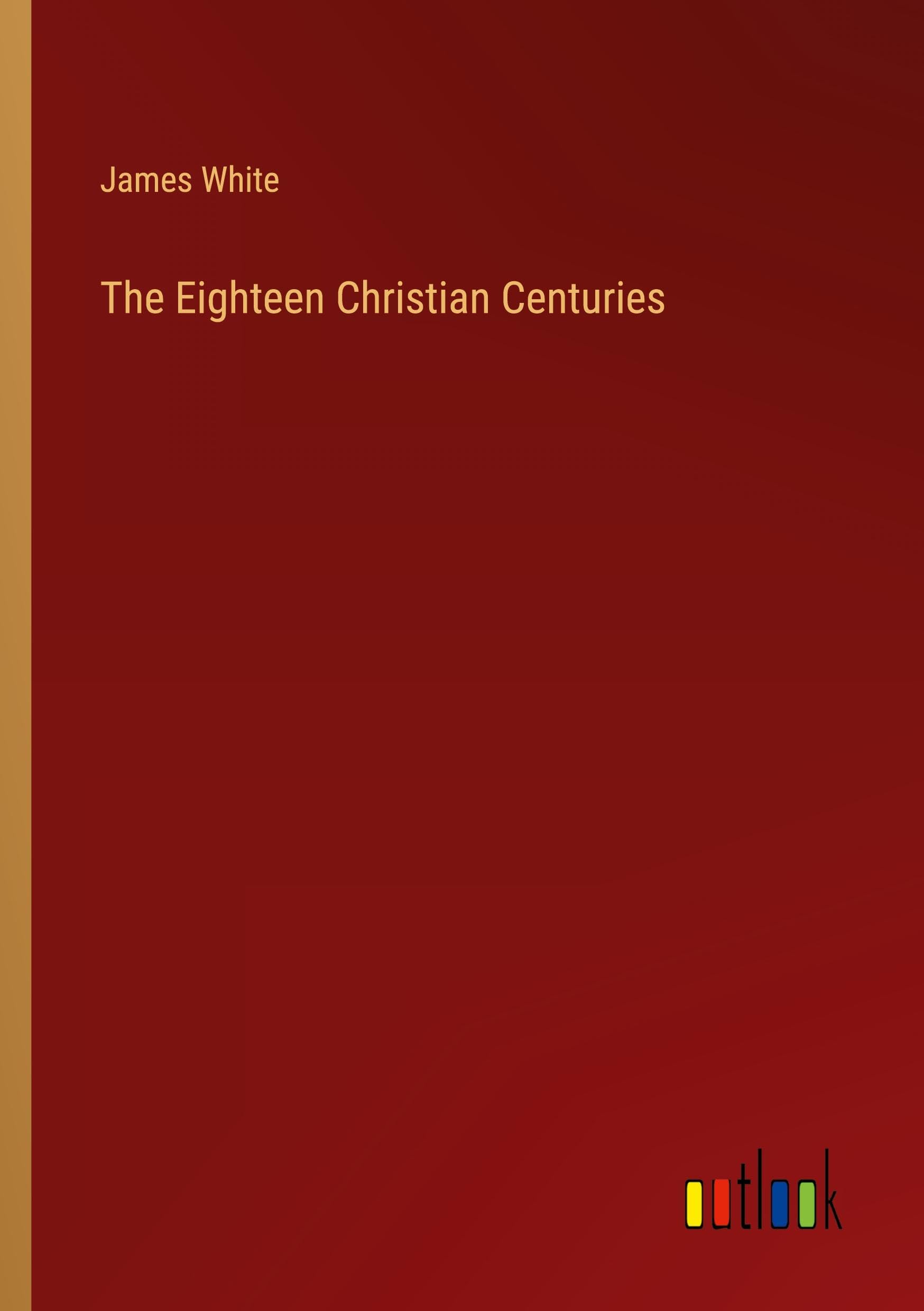 The Eighteen Christian Centuries