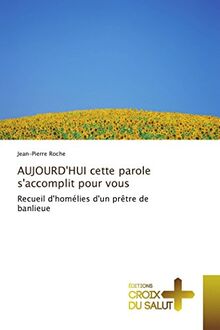 Aujourd'hui cette parole s'accomplit pour vous