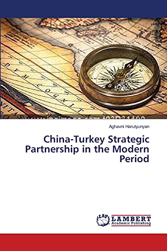 China-Turkey Strategic Partnership in the Modern Period