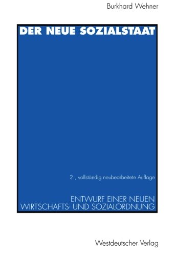 Der Neue Sozialstaat: Entwurf einer Neuen Wirtschafts- und Sozialordnung (German Edition)