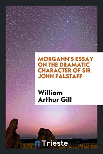 Morgann's Essay on the dramatic character of Sir John Falstaff