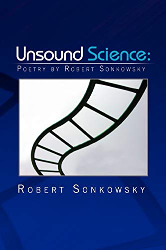 Unsound Science: Poetry by Robert Sonkowsky