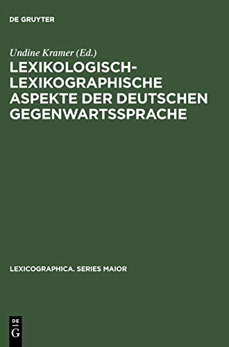 Lexikologisch-lexikographische Aspekte der deutschen Gegenwartssprache: Symposiumsvorträge, Berlin 1997 (Lexicographica. Series Maior, Band 101)