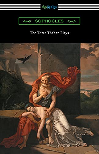 Sophocles The Three Theban Plays, Antigone, Oedipus The King, And Oedipus At Colonus