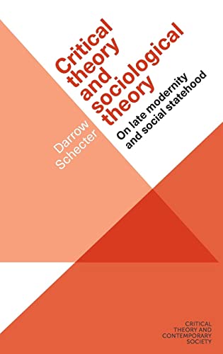 Critical theory and sociological theory: On late modernity and social statehood (Critical theory and contemporary society)