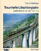 Traumhafte Lötschbergbahn. Eine eindrucksvolle Eisenbahnreise von Bern nach Brig