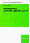 Berufliche Bildung: Geschichte, Gegenwart, Zukunft