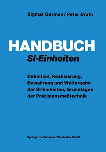Handbuch SI-Einheiten: Definition, Realisierung, Bewahrung und Weitergabe der SI-Einheiten, Grundlagen der Präzisionsmeßtechnik