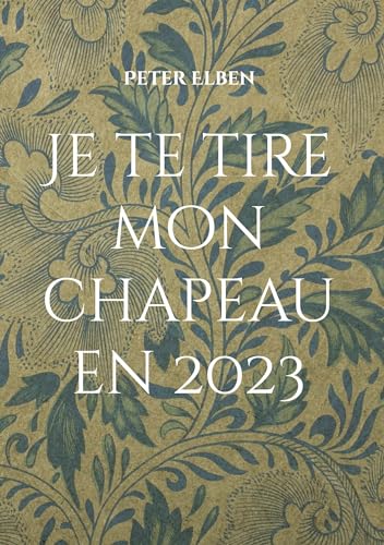 Je te tire mon chapeau en 2023: Oder die Geschichte von Hüten, Krönchen, Kopftüchern, Masken, Feuer und Blut (Fünfzehn)