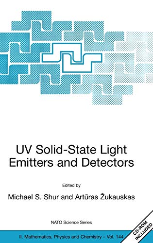 UV Solid-State Light Emitters and Detectors (NATO Science Series II: Mathematics, Physics and Chemistry, 144, Band 144)