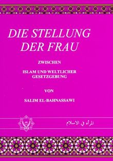 Die Stellung der Frau zwischen Islam und weltlicher Gesetzgebung