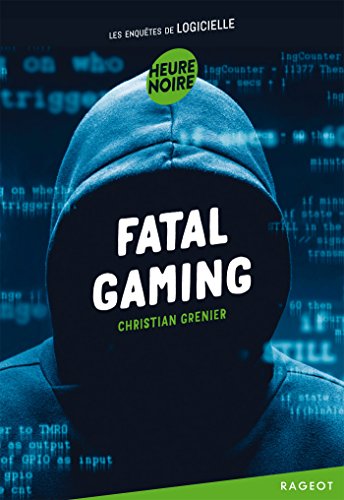 Fatal gaming - Les enqu&ecirc;tes de Logicielle (Poche)