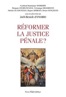 Réformer la justice pénale ? : actes (augmentés et mis à jour) du XXVIIIe colloque national de la Confédération des juristes catholiques de France