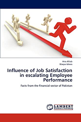 Influence of Job Satisfaction in escalating Employee Performance: Facts from the Financial sector of Pakistan