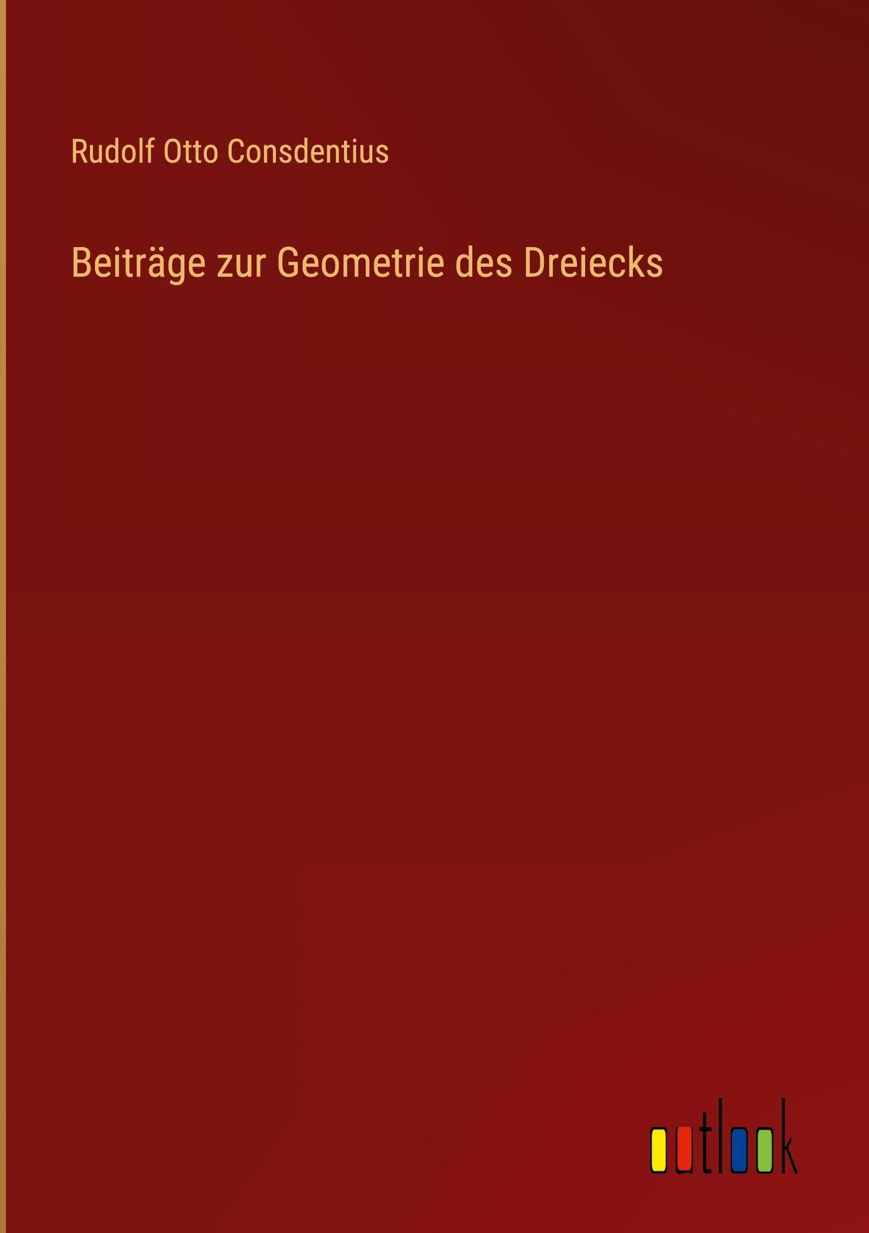 Beiträge zur Geometrie des Dreiecks