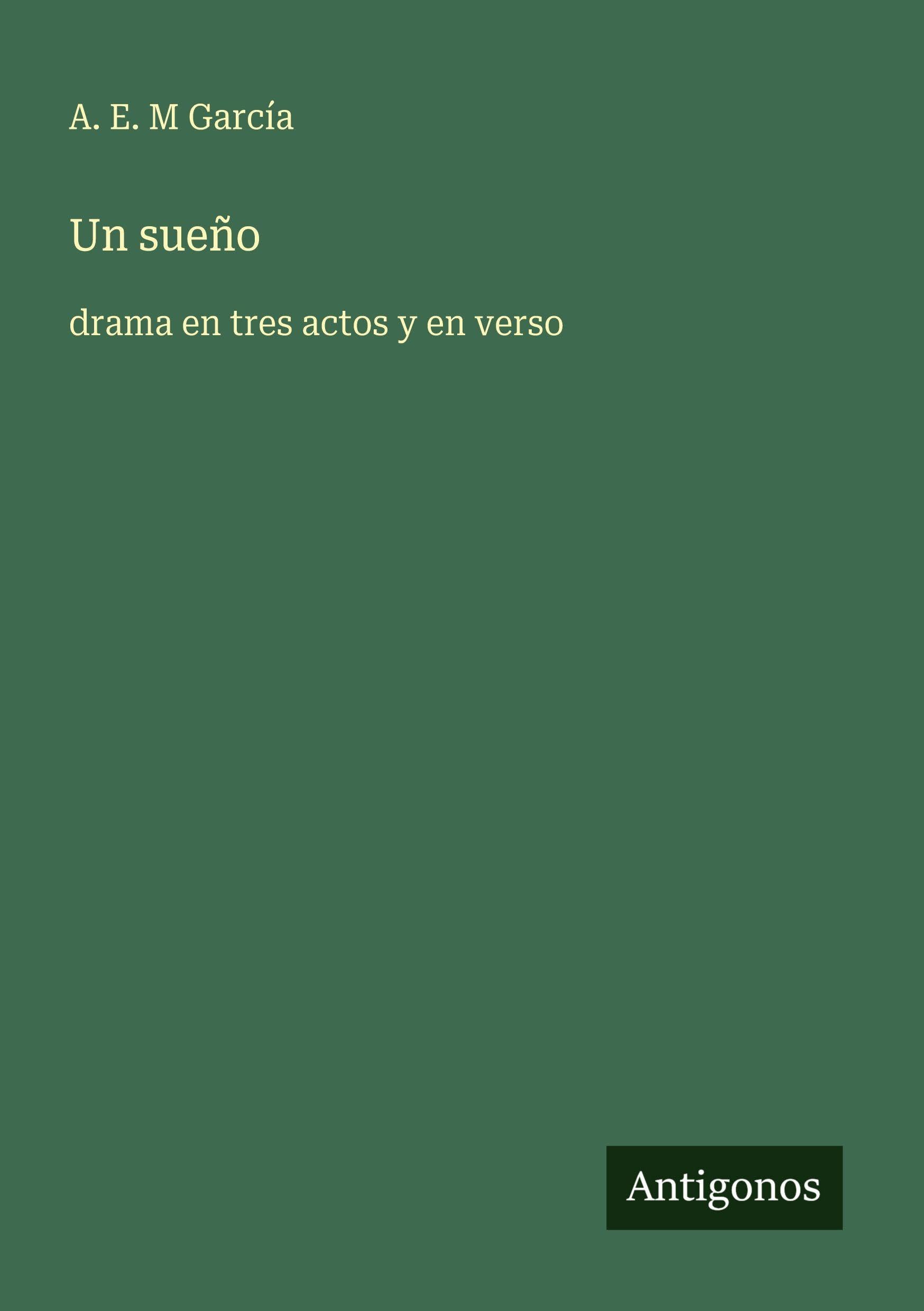 Un sueño: drama en tres actos y en verso